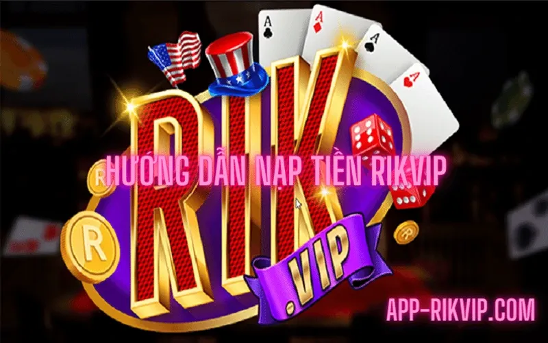 Hướng dẫn nạp tiền Rikvip