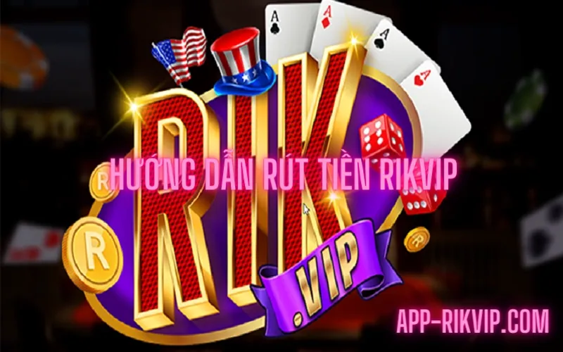 Hướng dẫn rút tiền Rikvip